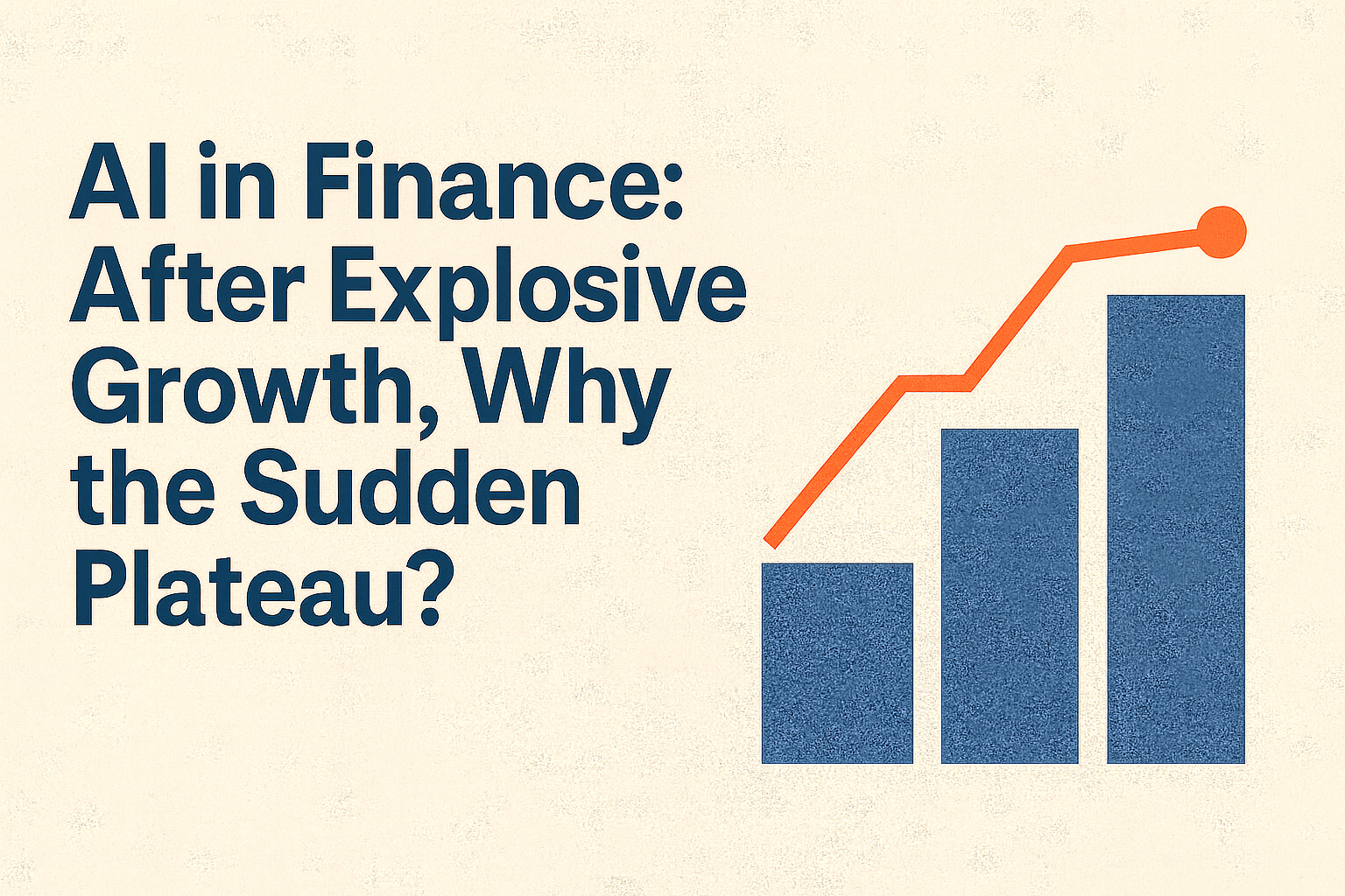 AI in Finance: After Explosive Growth, Why the Sudden Plateau?